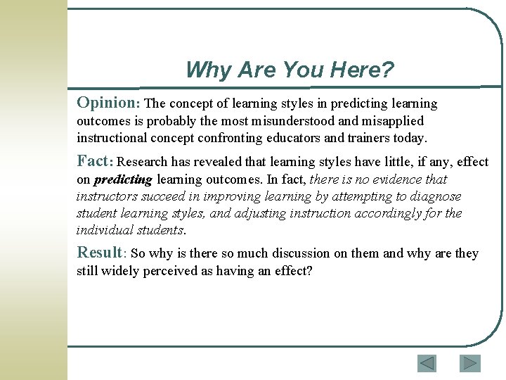 Why Are You Here? Opinion: The concept of learning styles in predicting learning outcomes