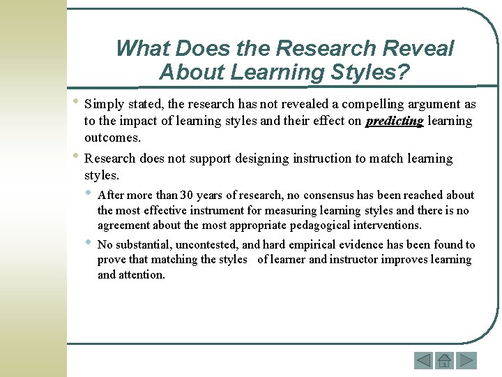 What Does the Research Reveal About Learning Styles? • Simply stated, the research has