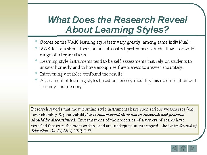 What Does the Research Reveal About Learning Styles? • • • Scores on the