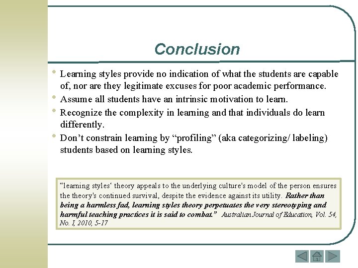 Conclusion • Learning styles provide no indication of what the students are capable •