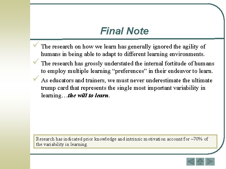 Final Note ü The research on how we learn has generally ignored the agility