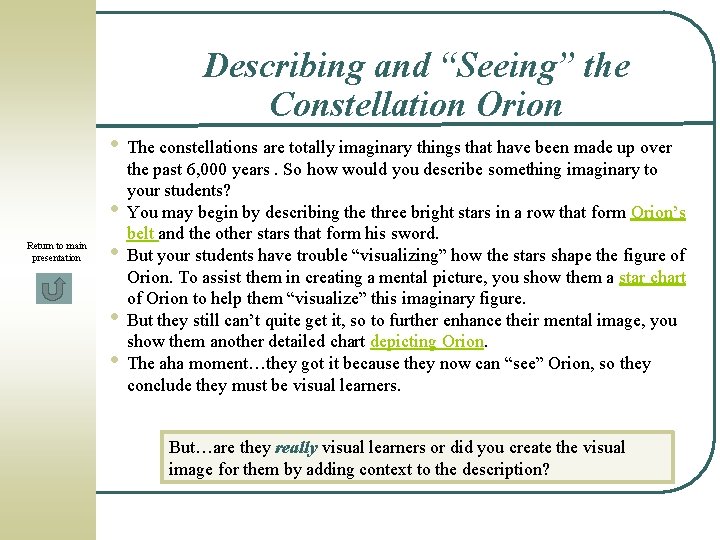 Describing and “Seeing” the Constellation Orion • The constellations are totally imaginary things that