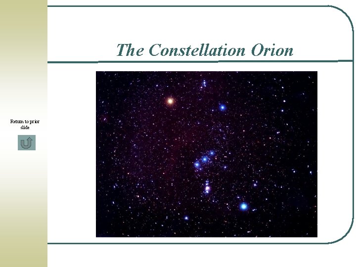 The Constellation Orion Return to prior slide 