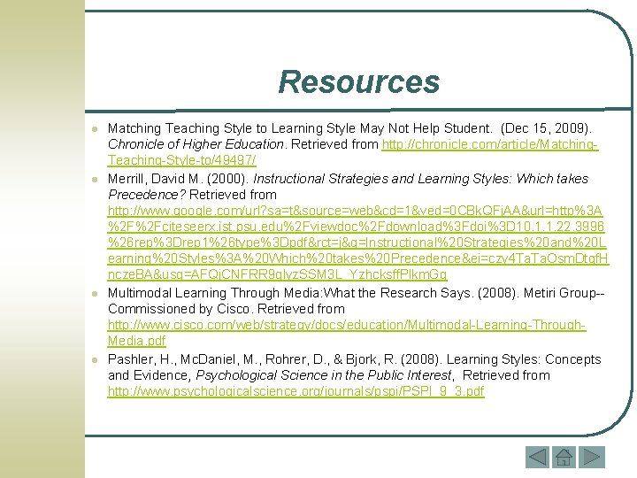 Resources l l Matching Teaching Style to Learning Style May Not Help Student. (Dec