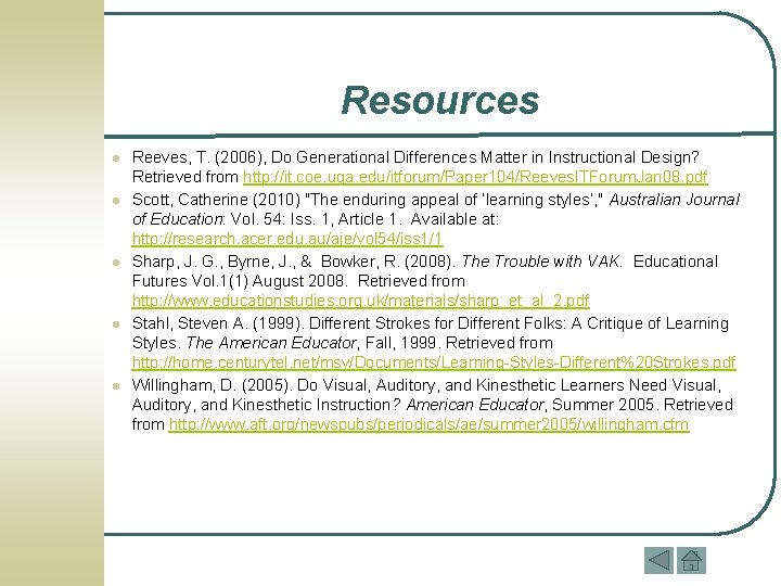 Resources l l l Reeves, T. (2006), Do Generational Differences Matter in Instructional Design?