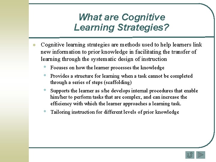 What are Cognitive Learning Strategies? l Cognitive learning strategies are methods used to help