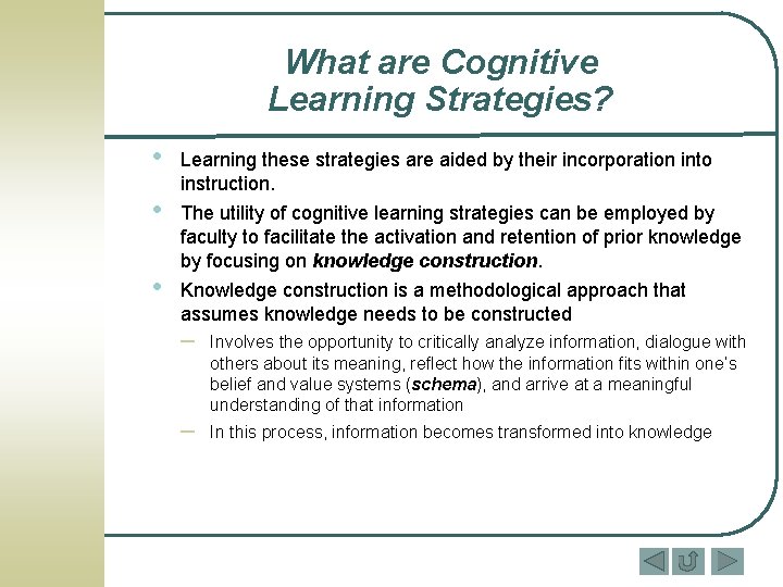 What are Cognitive Learning Strategies? • • • Learning these strategies are aided by