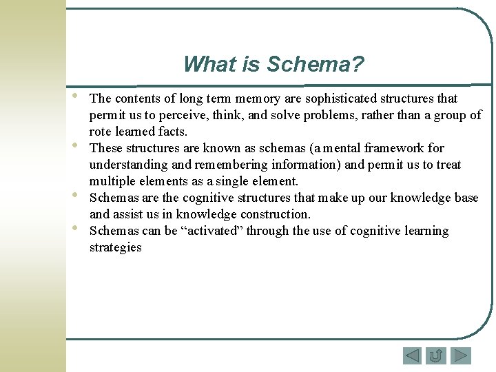 What is Schema? • • The contents of long term memory are sophisticated structures