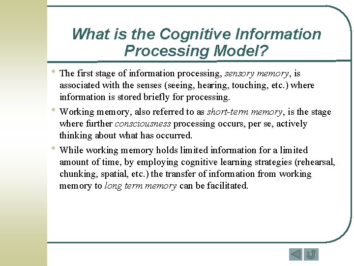 What is the Cognitive Information Processing Model? • The first stage of information processing,