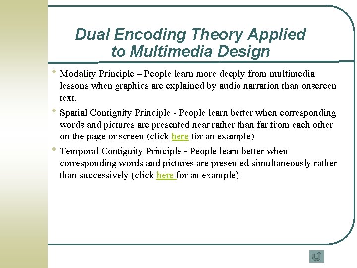 Dual Encoding Theory Applied to Multimedia Design • Modality Principle – People learn more