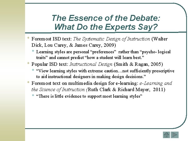 The Essence of the Debate: What Do the Experts Say? • Foremost ISD text: