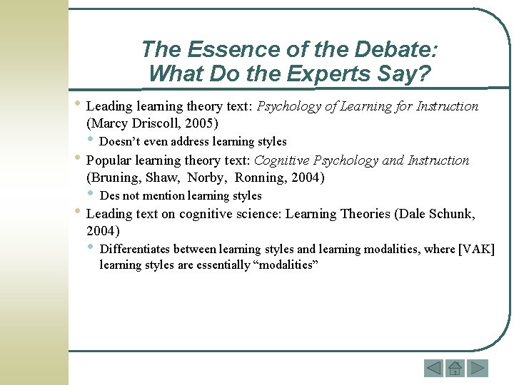 The Essence of the Debate: What Do the Experts Say? • Leading learning theory The Essence of the Debate: What Do the Experts Say? • Leading learning theory