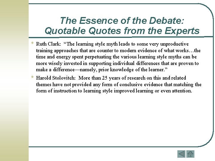 The Essence of the Debate: Quotable Quotes from the Experts • Ruth Clark: “The