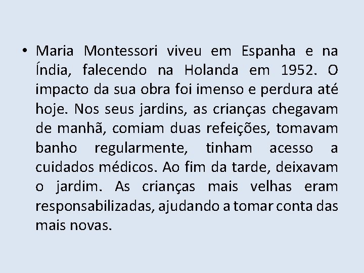  • Maria Montessori viveu em Espanha e na Índia, falecendo na Holanda em