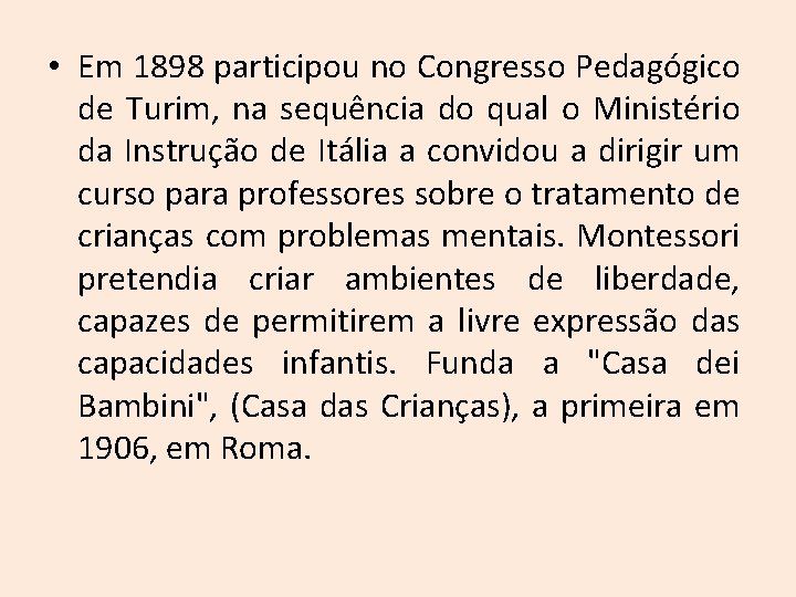  • Em 1898 participou no Congresso Pedagógico de Turim, na sequência do qual