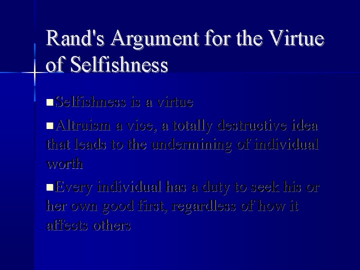 Rand's Argument for the Virtue of Selfishness is a virtue Altruism a vice, a