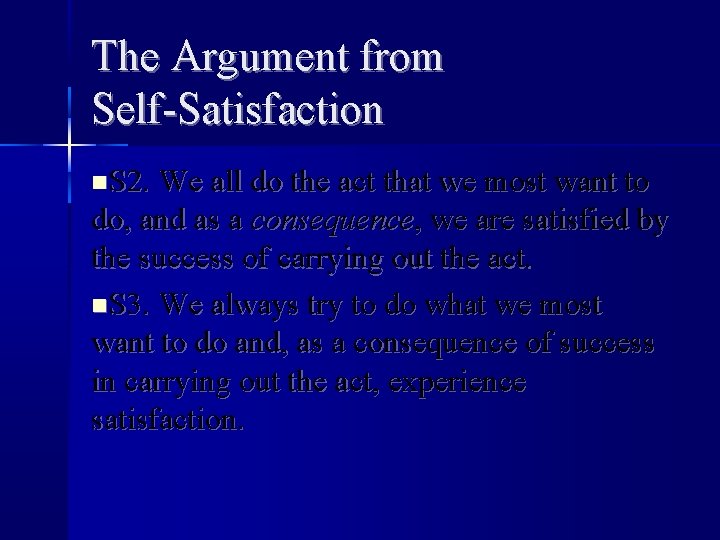 The Argument from Self-Satisfaction S 2. We all do the act that we most