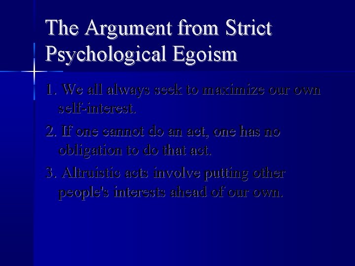 The Argument from Strict Psychological Egoism 1. We all always seek to maximize our