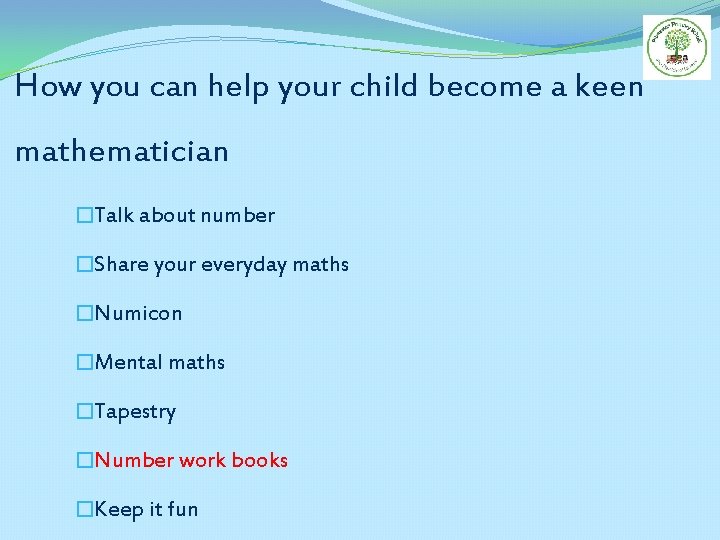 How you can help your child become a keen mathematician �Talk about number �Share