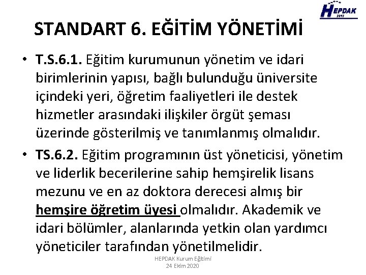 STANDART 6. EĞİTİM YÖNETİMİ • T. S. 6. 1. Eğitim kurumunun yönetim ve idari