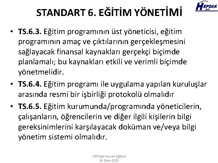 STANDART 6. EĞİTİM YÖNETİMİ • TS. 6. 3. Eğitim programının üst yöneticisi, eğitim programının