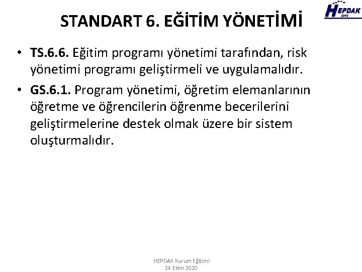 STANDART 6. EĞİTİM YÖNETİMİ • TS. 6. 6. Eğitim programı yönetimi tarafından, risk yönetimi