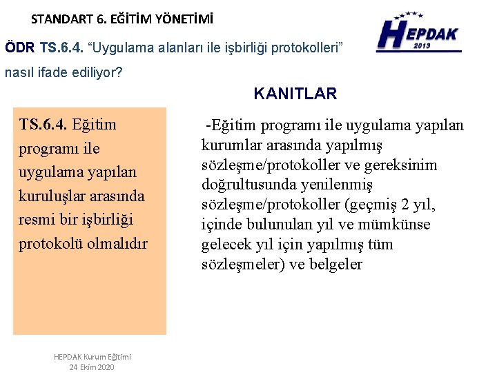 STANDART 6. EĞİTİM YÖNETİMİ ÖDR TS. 6. 4. “Uygulama alanları ile işbirliği protokolleri” nasıl