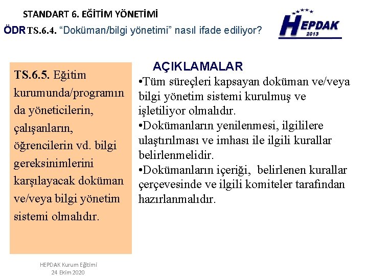 STANDART 6. EĞİTİM YÖNETİMİ ÖDRTS. 6. 4. “Doküman/bilgi yönetimi” nasıl ifade ediliyor? TS. 6.