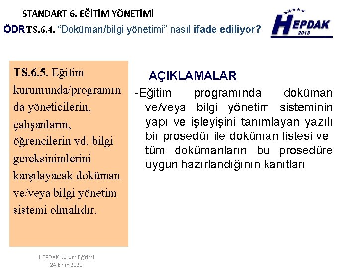 STANDART 6. EĞİTİM YÖNETİMİ ÖDRTS. 6. 4. “Doküman/bilgi yönetimi” nasıl ifade ediliyor? TS. 6.