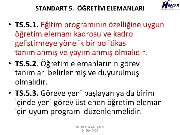 STANDART 5. ÖĞRETİM ELEMANLARI • TS. 5. 1. Eğitim programının özelliğine uygun öğretim elemanı