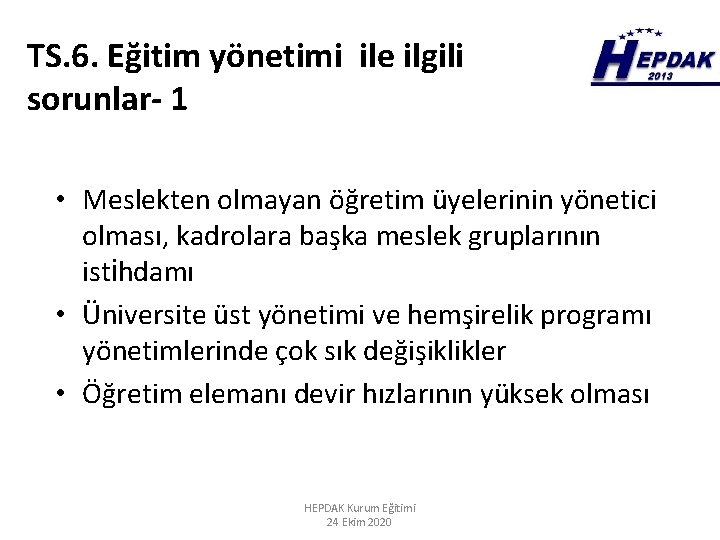 TS. 6. Eğitim yönetimi ile ilgili sorunlar- 1 • Meslekten olmayan öğretim üyelerinin yönetici