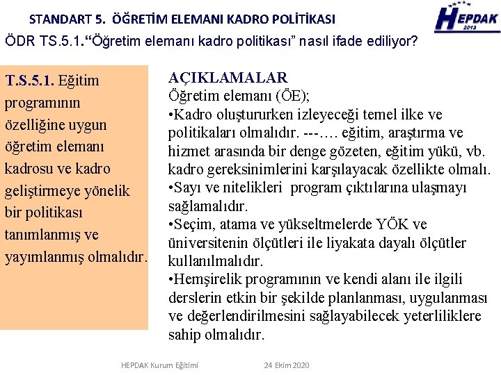 STANDART 5. ÖĞRETİM ELEMANI KADRO POLİTİKASI ÖDR TS. 5. 1. “Öğretim elemanı kadro politikası”