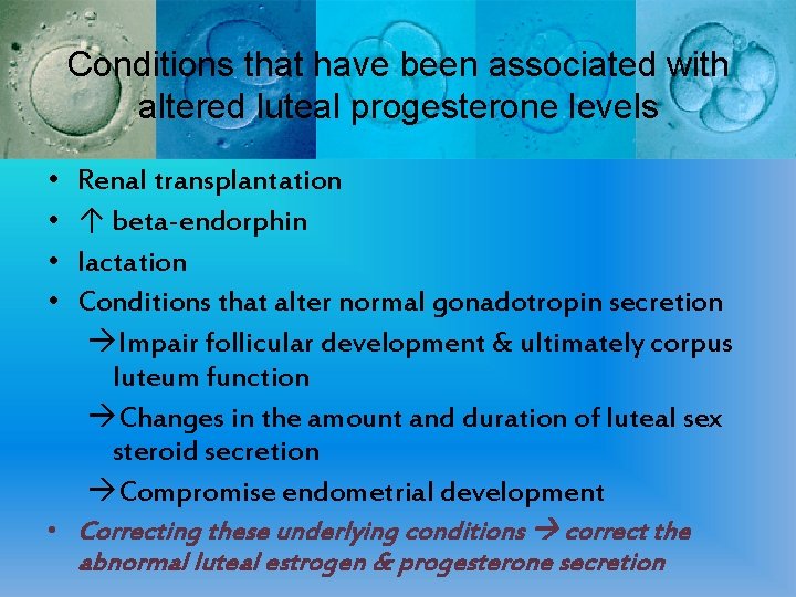 Conditions that have been associated with altered luteal progesterone levels • • Renal transplantation