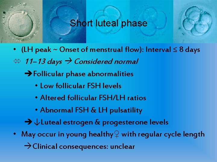 Short luteal phase • (LH peak ~ Onset of menstrual flow): Interval ≤ 8