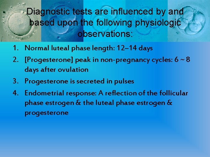 Diagnostic tests are influenced by and based upon the following physiologic observations: 1. Normal