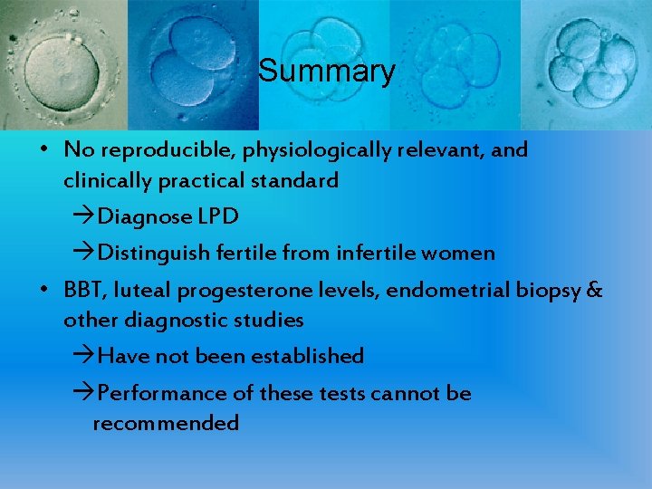 Summary • No reproducible, physiologically relevant, and clinically practical standard Diagnose LPD Distinguish fertile