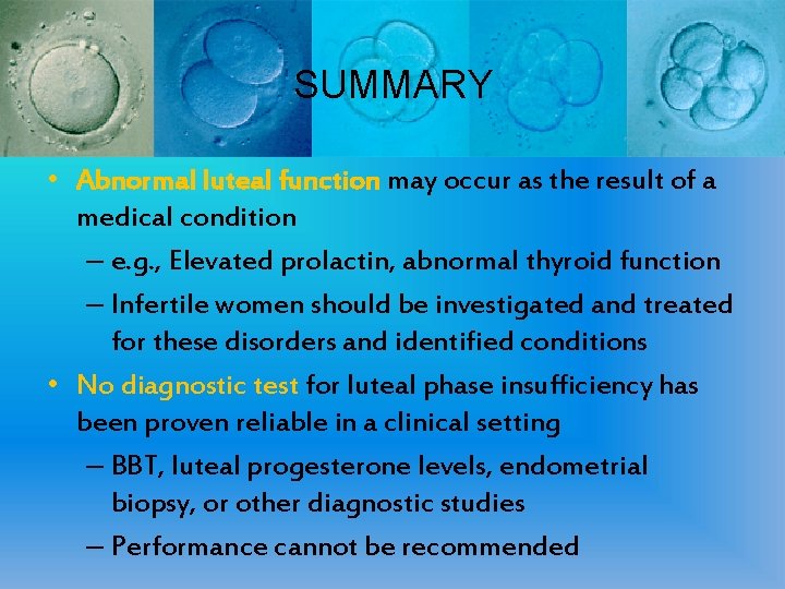 SUMMARY • Abnormal luteal function may occur as the result of a medical condition