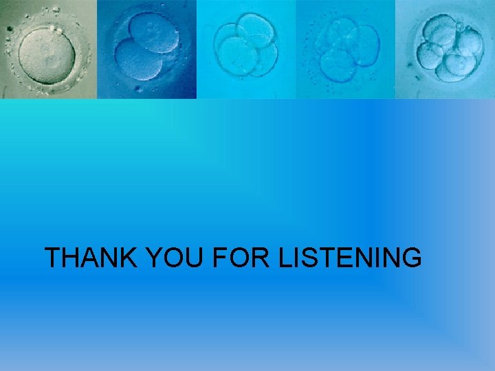 THANK YOU FOR LISTENING 