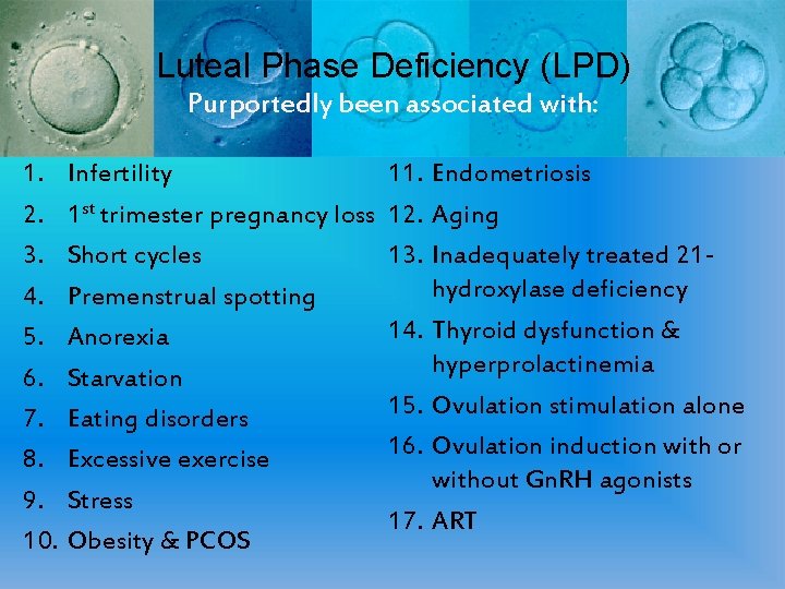 Luteal Phase Deficiency (LPD) Purportedly been associated with: 1. 2. 3. 4. 5. 6.