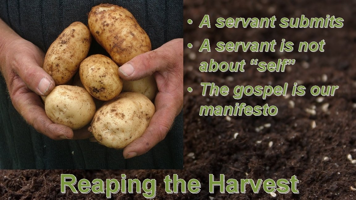  • A servant submits • A servant is not about “self” • The