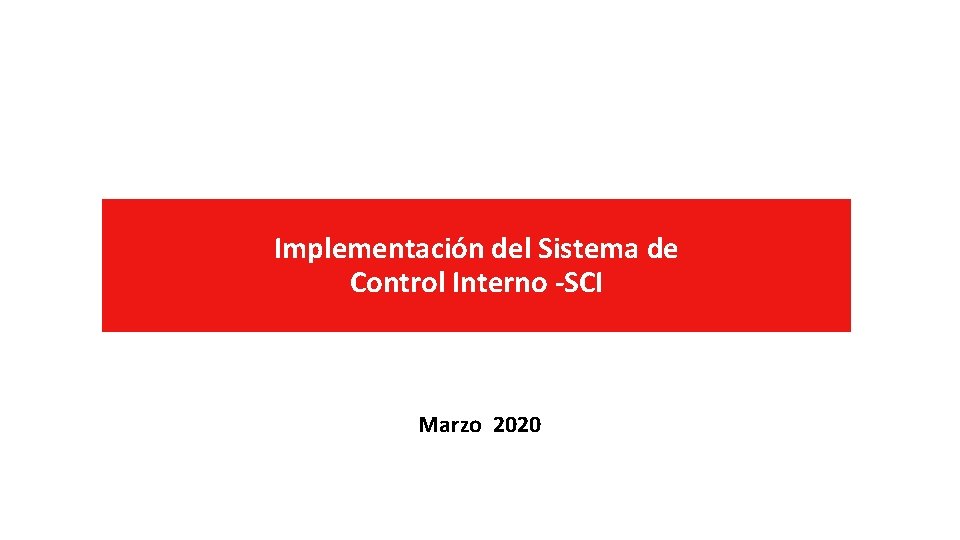 Implementación del Sistema de Control Interno -SCI Marzo 2020 