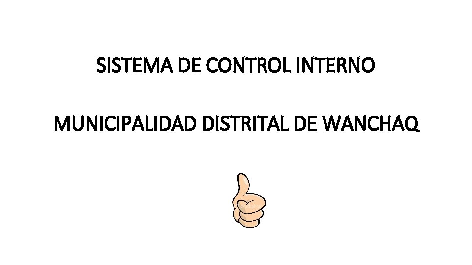 SISTEMA DE CONTROL INTERNO MUNICIPALIDAD DISTRITAL DE WANCHAQ 