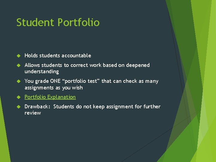 Student Portfolio Holds students accountable Allows students to correct work based on deepened understanding