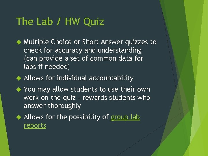 The Lab / HW Quiz Multiple Choice or Short Answer quizzes to check for