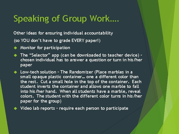 Speaking of Group Work…. Other ideas for ensuring individual accountability (so YOU don’t have
