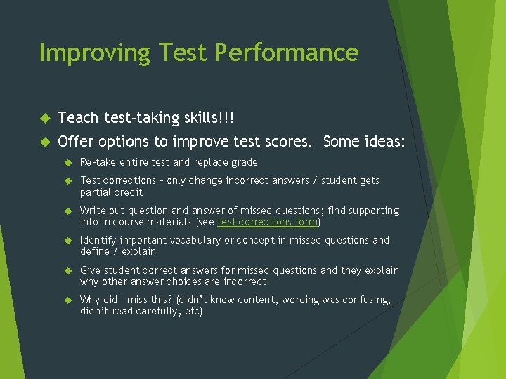 Improving Test Performance Teach test-taking skills!!! Offer options to improve test scores. Some ideas: