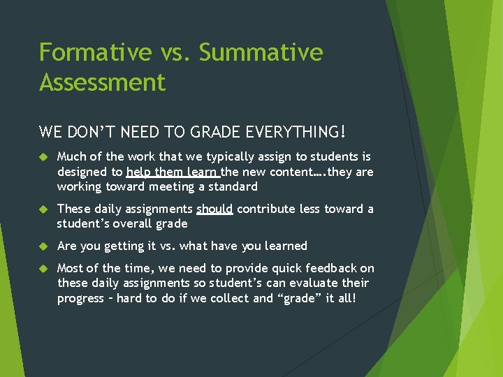 Formative vs. Summative Assessment WE DON’T NEED TO GRADE EVERYTHING! Much of the work