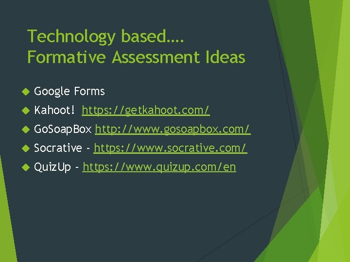 Technology based…. Formative Assessment Ideas Google Forms Kahoot! https: //getkahoot. com/ Go. Soap. Box