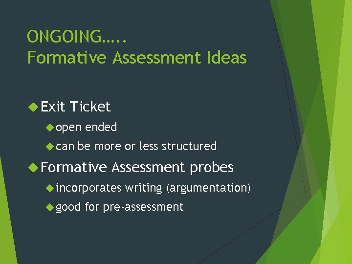 ONGOING…. . Formative Assessment Ideas Exit Ticket open can ended be more or less