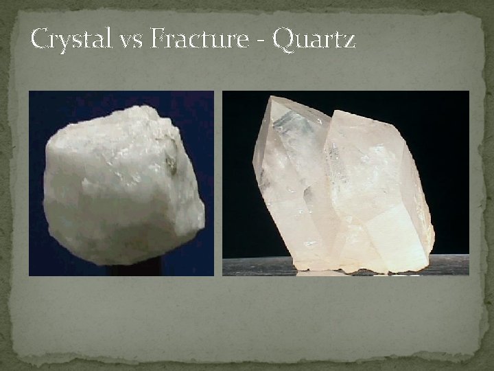 Crystal vs Fracture - Quartz 
